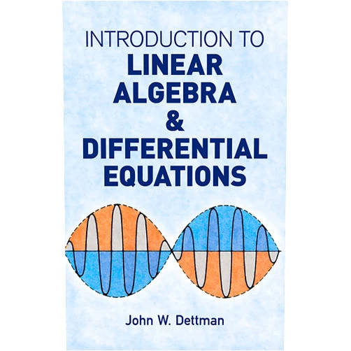 John W. Dettman Introduction to Linear Algebra and Differential Equations (Dover Books on Mathematics)