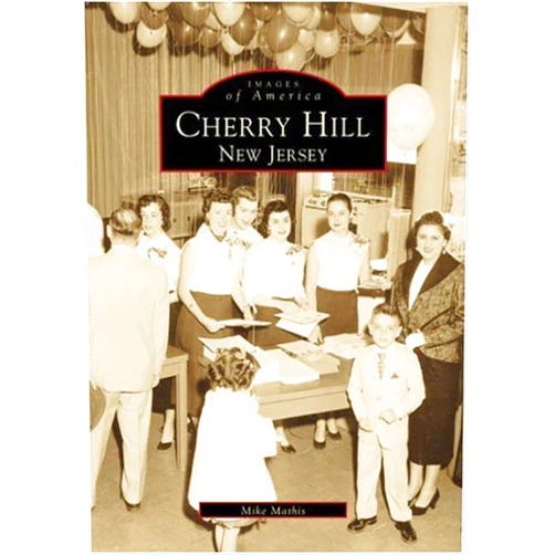 By Mike Mathis (Author) By Mike Mathis - Cherry Hill New Jersey (Images of America) (1999-08-29) [Paperback]
