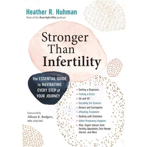 By Heather Huhman (Author) Stronger Than Infertility: The Essential Guide to Navigating Every Step of Your Journey