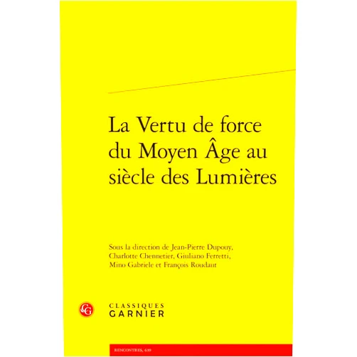 Charlotte Chennetier,Jean-Pierre Dupouy,Giuliano Ferretti,Mino Gabriele,Francois Roudaut La Vertu de Force Du Moyen Age Au Siecle Des Lumieres (French and Italian Edition)