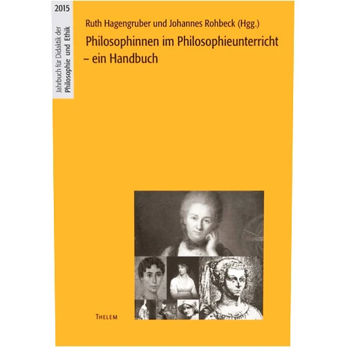 German Edition by Johannes Rohbeck (Editor), Ruth Hagengruber (Editor) Philosophinnen im Philosophieunterricht: Ein Handbuch (German Edition)