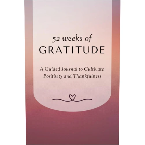 Nourished Roots Publishing 52 Weeks of Gratitude: A Guided Journal to Cultivate Positivity and Thankfulness: Daily and Weekly Prompts for Mindfulness, Self-Reflection, and Building a Happier Life