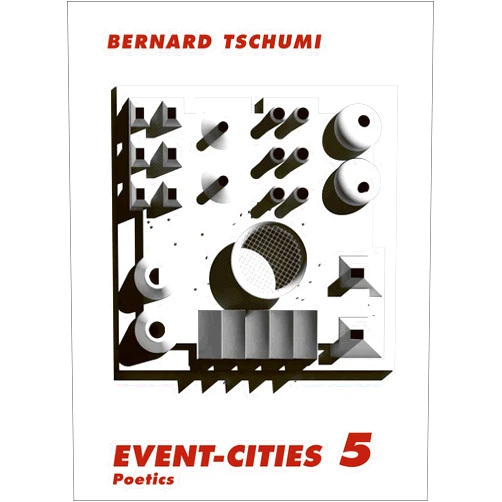 By Bernard Tschumi (Author) Event-Cities 5: Poetics