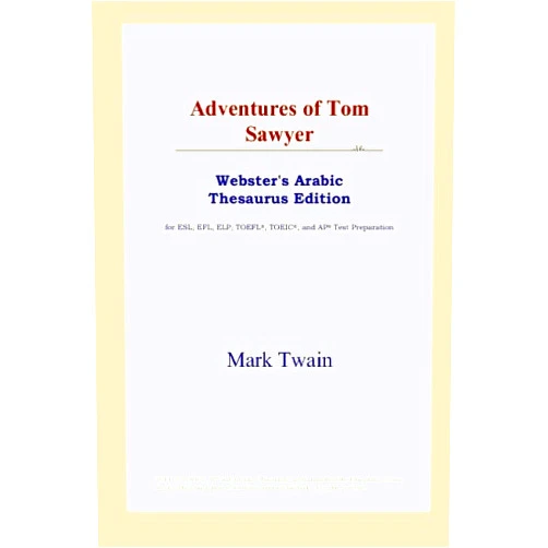 By Mark Twain (Author) Adventures of Tom Sawyer (Webster's Arabic Thesaurus Edition)
