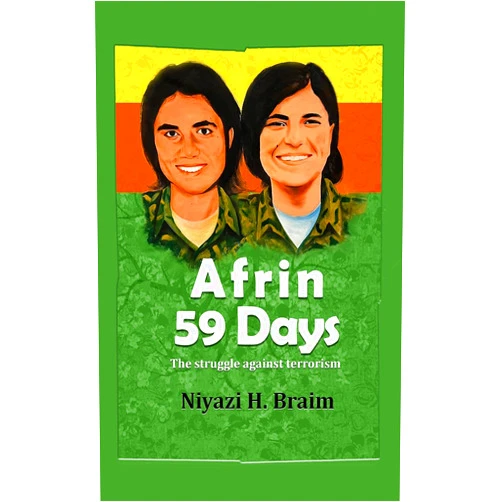 By Niyazi Braim (Author) Format: Kindle Edition Afrin 59 Days: The struggle against terrorism