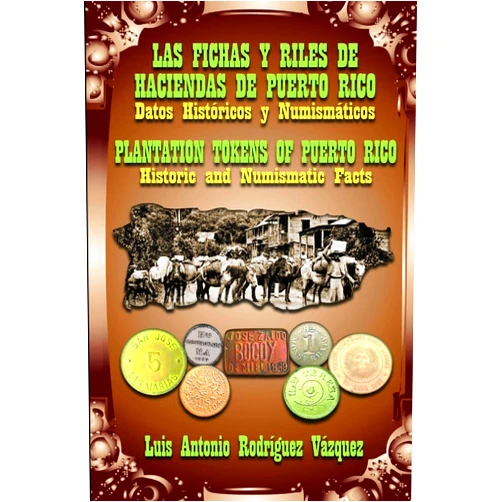 Spanish Edition by LUIS ANTONIO RODRÍGUEZ VÁZQUEZ (Author) LAS FICHAS Y RILES DE LAS HACIENDAS DE PUERTO RICO (DATOS HISTÓRICOS Y NUMISMÁTICOS) (Spanish Edition)