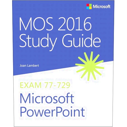 Joan Lambert MOS 2016 Study Guide for Microsoft PowerPoint (MOS Study Guide)