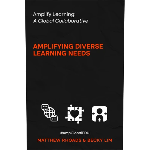 By Matthew Rhoads (Author), Becky Lim (Author) Format: Kindle Edition Amplify Learning: A Global Collaborative: Amplifying Diverse Learning Needs