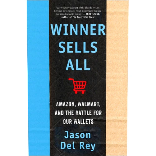Jason Del Rey Winner Sells All: Amazon, Walmart, and the Battle for Our Wallets