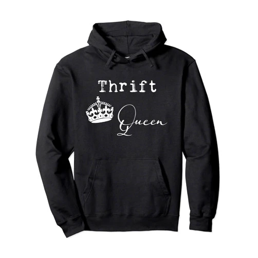 Junkinteesforyou Thrift Store Queen Thrifting Thrifter Junker Junkin Pullover Hoodie