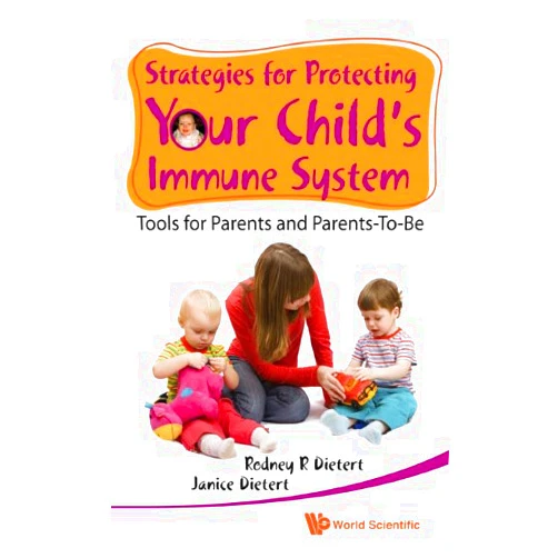 Rodney R Dietert,Janice Dietert,Janice M Dietert Strategies For Protecting Your Child's Immune System: Tools For Parents And Parents-to-be