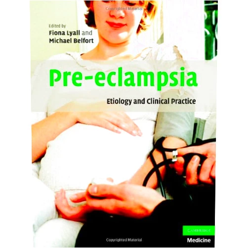 Fiona Lyall,Michael Belfort Pre-eclampsia: Etiology and Clinical Practice (Cambridge Medicine (Hardcover))