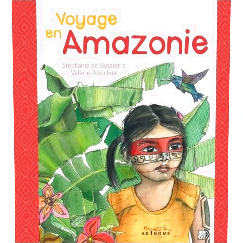 French Edition by Stéphanie DE BUSSIERE (Author), Valérie ABOULKER (Author) Voyage en Amazonie (Jeunesse)
