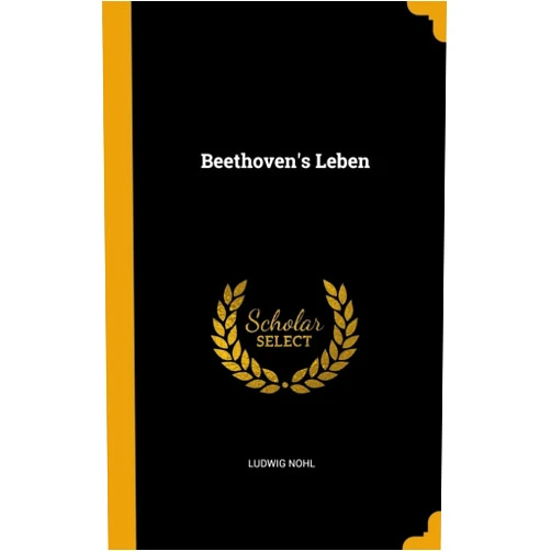 Ludwig Nohl Beethoven's Leben