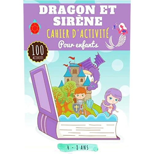 ActivitésDragonEtSirène Édition Cahier d'activité Dragon et Sirène: Pour enfants 4-8 Ans | Livre D'activité Préscolaire avec 100 Activités, Jeux et Puzzles sur les Dragons et les ... Mots mêlés enfant et Plus. (French Edition)
