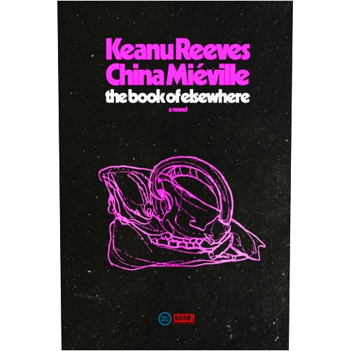 Keanu Reeves,China Miéville The Book of Elsewhere: A Novel