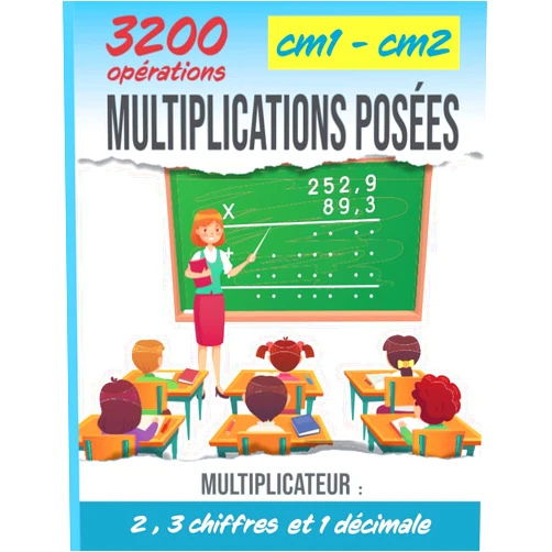 Apprendre et réviser chez soi en autonomie 3200 Opérations CM1 et CM2 Multiplications Posées A la Maison/ Cahier d'Exercices à 4 Niveaux de Difficulté (French Edition)