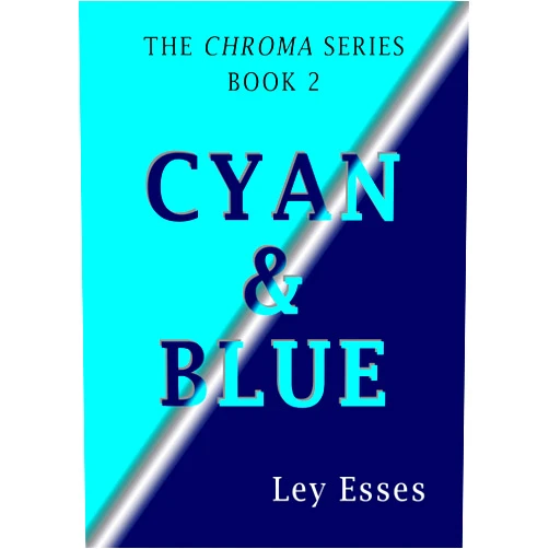 By Ley Esses (Author), Leigh Hull (Editor) Format: Kindle Edition Cyan & Blue (Chroma Series Book 2)