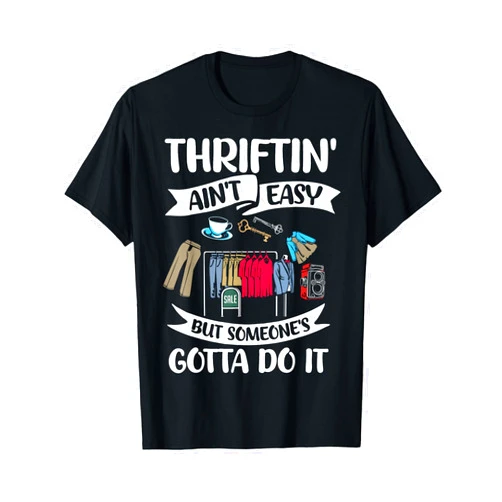 Thriftin' Ain't Easy Yard Sales Junk Flea Market Garage Thrifting Shopping Junkin Antiques Thrift Flea Market T-Shirt