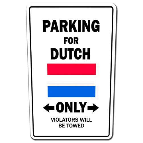 SignMission Parking for Dutch ONLY Sign Netherlands Flag National Pride Love | Indoor/Outdoor | 12