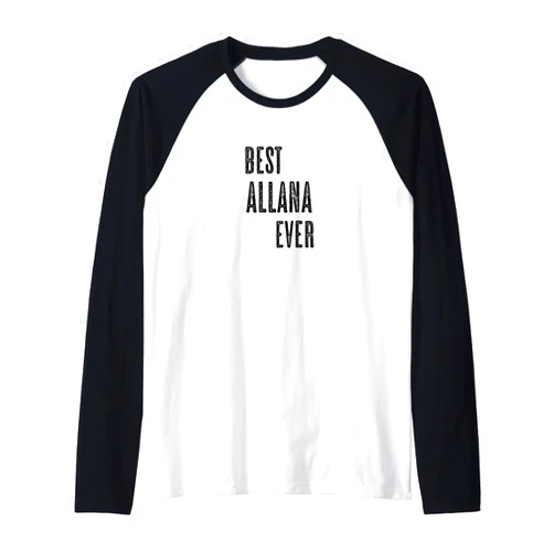 For Someone Named ALLANA BEST ALLANA EVER | Funny Cute - Men Women Kids - Name - Raglan Baseball Tee