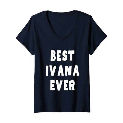 Best Ivana Ever Birthday Name Funny Womens Best Ivana Ever V-Neck T-Shirt