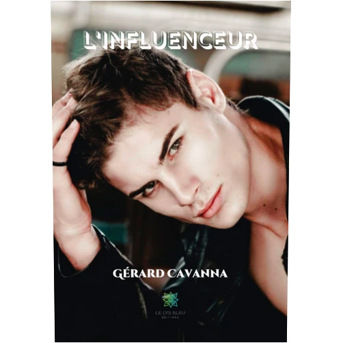 Gérard Cavanna L'influenceur (French Edition)