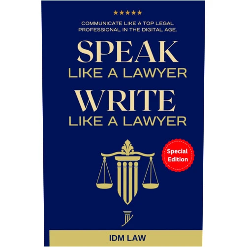 IDM Law,Marc Roche Speak Like a Lawyer: Write Like a Lawyer: Communicate Like a Top Legal Professional in the Digital Age.: For Law Students, Attorneys, Lawyers, and Paralegals.