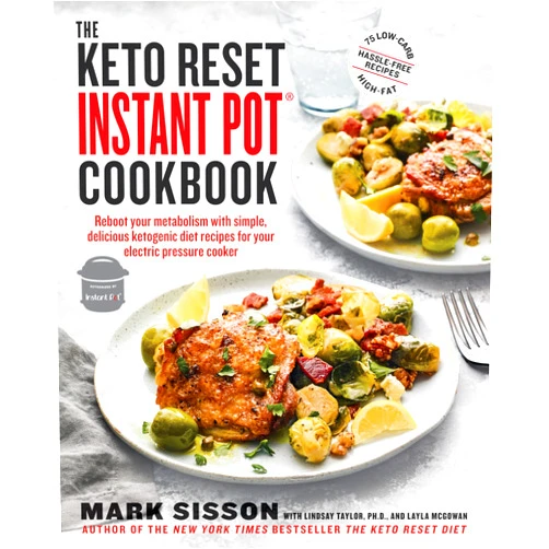 By Mark Sisson (Author), Lindsay Taylor (Author), Layla McGowan (Author) & 0 more The Keto Reset Instant Pot Cookbook: Reboot Your Metabolism with Simple, Delicious Ketogenic Diet Recipes for Your Electric Pressure Cooker: A Keto Diet Cookbook