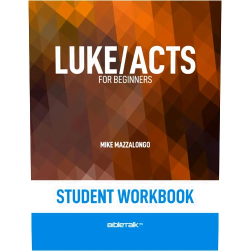 Mike Mazzalongo,David Laton D.Min. Luke/Acts for Beginners – Student Workbook