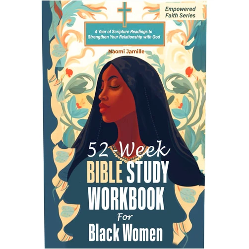 By Naomi Jamille (Author) 52-Week Bible Study Workbook For Black Women: A Year of Scripture Readings to Strengthen Your Relationship with God (Empowered Faith Series)