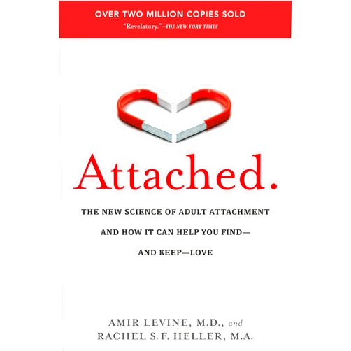 By Amir Levine (Author), Rachel Heller (Author) Attached: The New Science of Adult Attachment and How It Can Help You Find--and Keep--Love