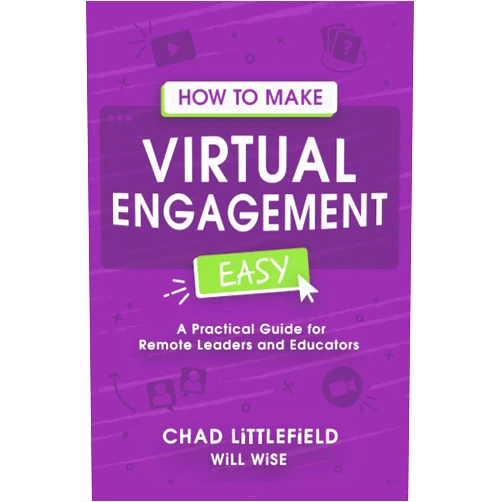 Chad Littlefield,Will Wise How to Make Virtual Engagement Easy: A Practical Guide for Leaders and Educators