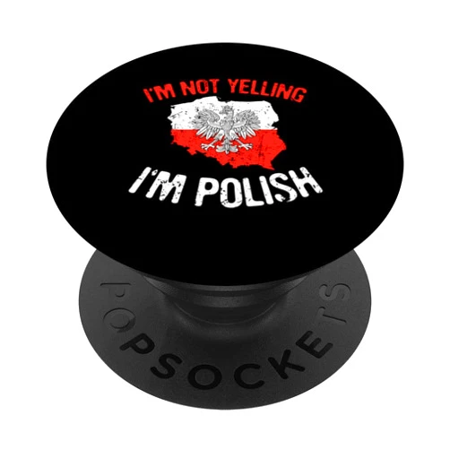 Poland Polish Roots Gift I'm Not Yelling I'm Polish Polska Polish Flag Eagle Poland PopSockets Swappable PopGrip