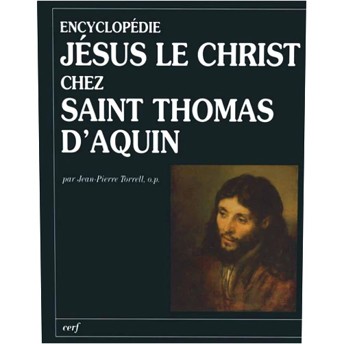 French Edition by Jean-Pierre TORRELL JEAN-PIERRE (Author) ENCYCLOPÉDIE : JÉSUS LE CHRIST CHEZ SAINT THOMAS D'AQUIN (French Edition)