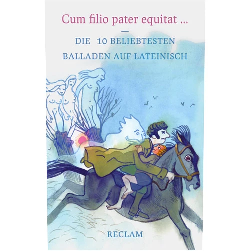 German Edition by Franz Schlosser (Author) Cum filio pater equitat: Die 10 beliebtesten Balladen auf Lateinisch