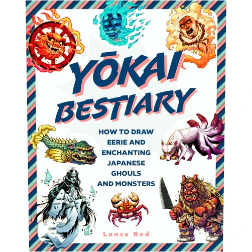 Lance Red Yokai Bestiary: How to Draw Eerie and Enchanting Japanese Ghouls and Monsters