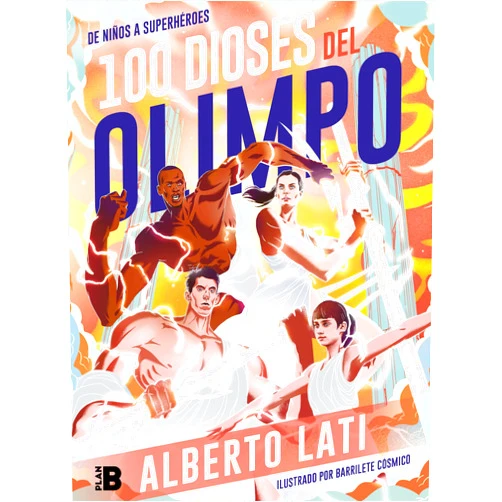 Alberto Lati 100 Dioses del Olimpo: De niños a Superhéroes / 100 Olympus Gods. From Children to Superheroes (Spanish Edition)