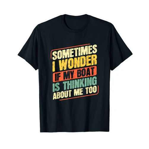 Captain Fishing Boat Apparel Sometimes I Wonder If My Boat Is Thinking About Me Too Funny Women's Boat-Themed T-Shirt