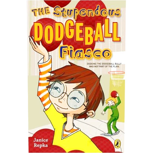 Janice Repka,Glin Dibley The Stupendous Dodgeball Fiasco