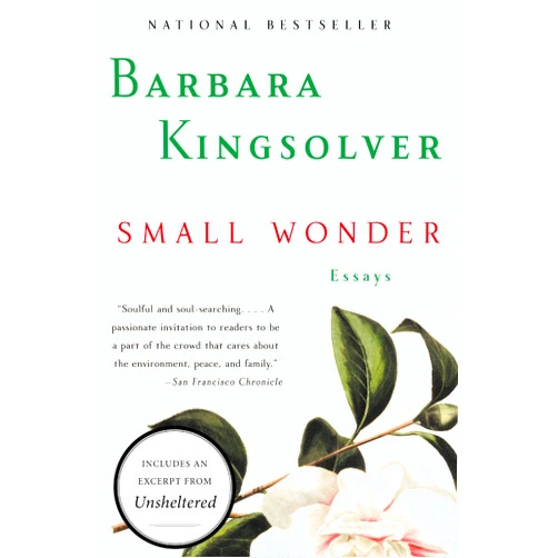 By Barbara Kingsolver (Author) Format: Kindle Edition Small Wonder: Essays