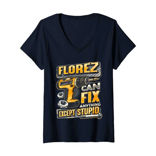 Team Florez Family Name Womens Last Name Florez Can Fix Anything Except Stupid V-Neck T-Shirt