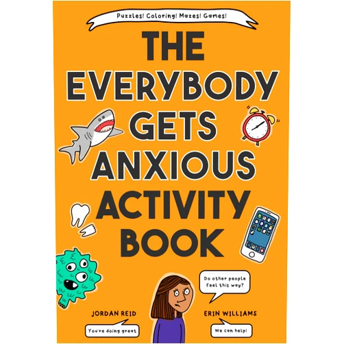Jordan Reid,Erin Williams The Everybody Gets Anxious Activity Book