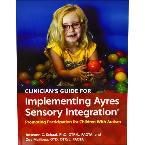 Zoe Mailloux Roseann C. Schaaf Clinician's Guide for Implementing Ayres Sensory Integration: Promoting Participation for Children With Autism