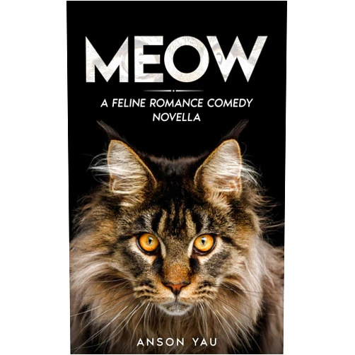 Anson Yau Meow: A Feline Romance Comedy Novella
