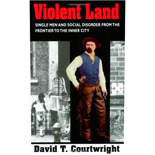 By David T. Courtwright (Author) Format: Kindle Edition Violent Land: Single Men and Social Disorder from the Frontier to the Inner City: Single Men and the Social Disorder from the Frontier to the Inner City