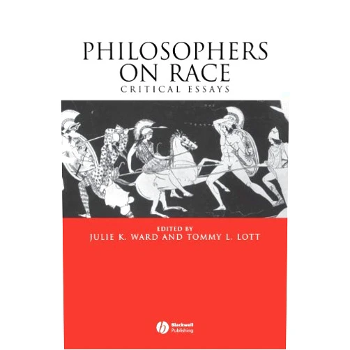 By Julie K. Ward (Author, Editor), Tommy L. Lott (Editor) Format: Kindle Edition Philosophers on Race: Critical Essays