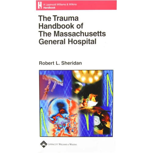 By Robert L. Sheridan (Author), Laurel Cook Lhowe (Illustrator) The Trauma Handbook of the Massachusetts General Hospital