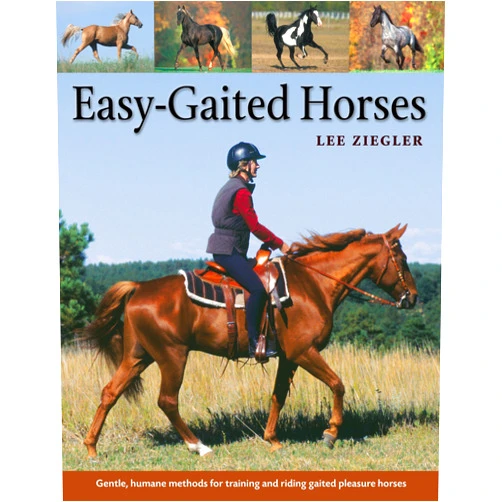 Lee Ziegler,Rhonda Hart Poe Easy-Gaited Horses: Gentle, humane methods for training and riding gaited pleasure horses