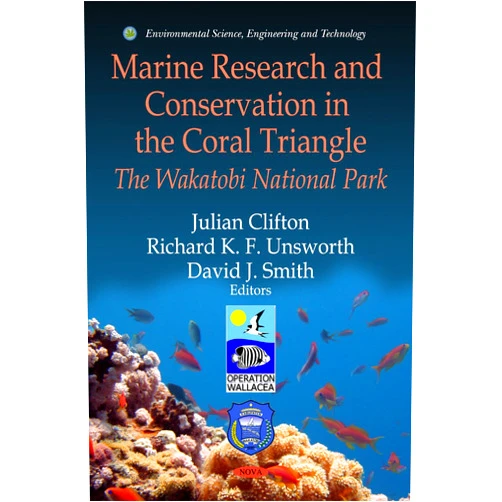 Julian Clifton,Richard K. F. Unsworth,David J. Smith Marine Research and Conservation in the Coral Triangle: The Wakatobi National Park (Environmental Science, Engineering and Technology)